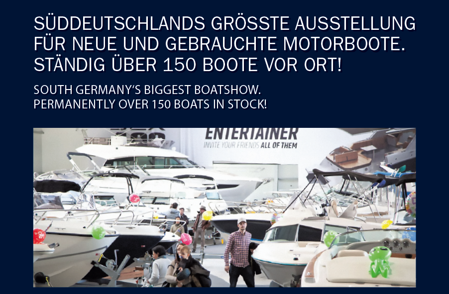 Süddeutschlands größte Ausstellung für neue und gebrauchte Motorboote!